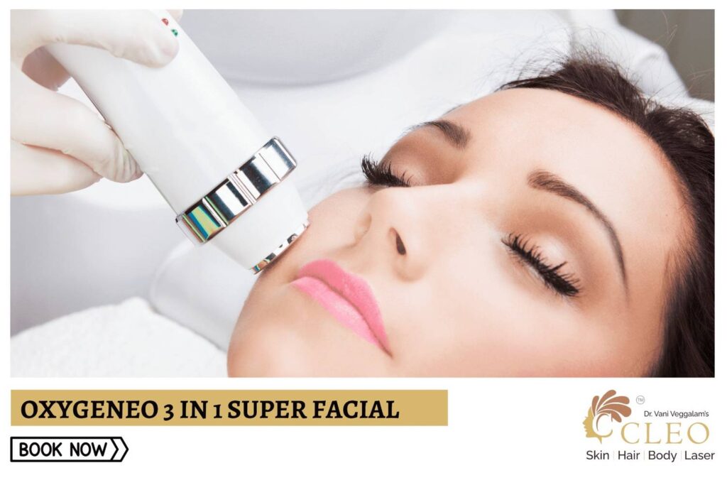 Rejuvenate Your Skin with OxyGeneo 3-in-1 Super Facial at Cleo Skin Clinic, Hyderabad