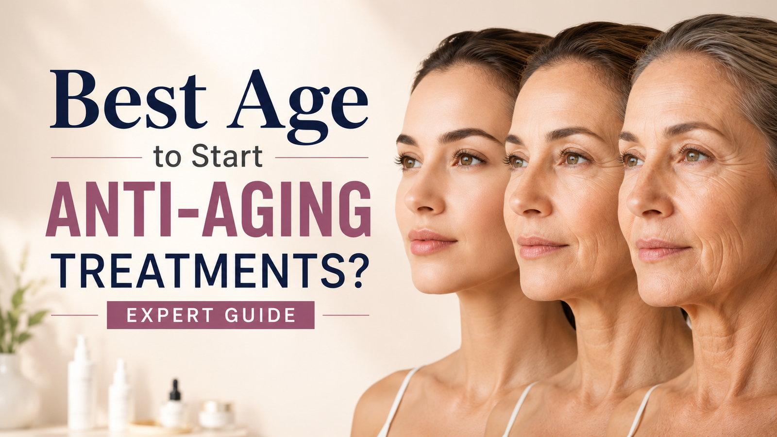 Best Age to Start Anti-Aging Treatments